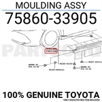 7586033905 Genuine Toyota Moulding Assy 75860-33905. Fixed Price $206.47.