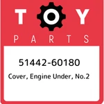 51442-60180 Toyota Cover, Engine Under, No.2 5144260180, New Genuine Oem Part. Fixed Price $111.16.