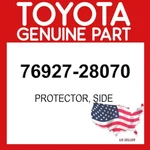Toyota Genuine 76927-28070 Protector Side 7692728070 Oem. Fixed Price $52.84.