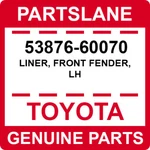 53876-60070 Toyota Oem Genuine Liner, Front Fender, Lh. Fixed Price $132.47.