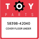 58398-42040 Toyota Cover Floor Under 5839842040, New Genuine Oem Part. Fixed Price $128.74.