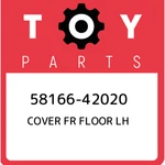58166-42020 Toyota Cover Fr Floor Lh 5816642020, New Genuine Oem Part. Fixed Price $219.35.
