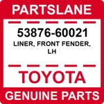 53876-60021 Toyota Oem Genuine Liner, Front Fender, Lh. Fixed Price $71.91.