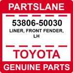 53806-50030 Toyota Oem Genuine Liner, Front Fender, Lh. Fixed Price $121.10.