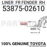 5387502610 Genuine Toyota Liner Fr Fender Rh 53875-02610. Fixed Price $82.91.